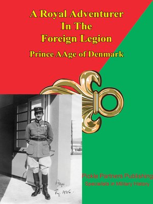 cover image of Prince Aage of Denmark--A Royal Adventurer In the Foreign Legion